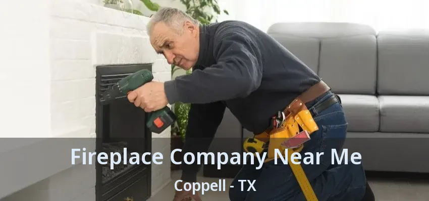 Fireplace Company Near Me Coppell - TX