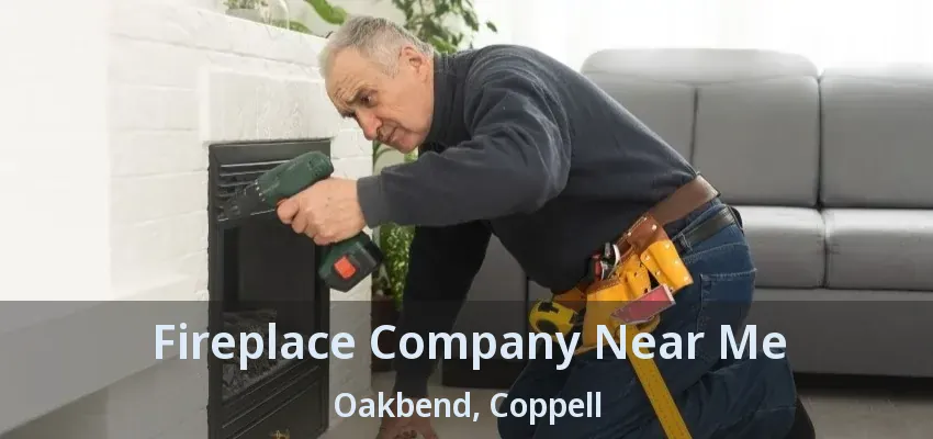 Fireplace Company Near Me Oakbend, Coppell - TX