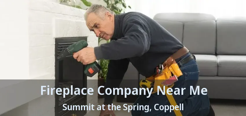 Fireplace Company Near Me Summit at the Spring, Coppell - TX
