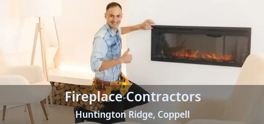 Fireplace Contractors Huntington Ridge, Coppell - TX
