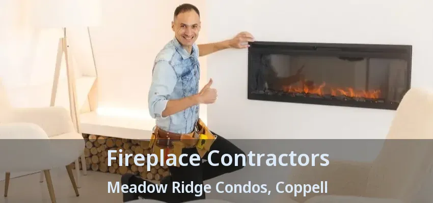Fireplace Contractors Meadow Ridge Condos, Coppell - TX