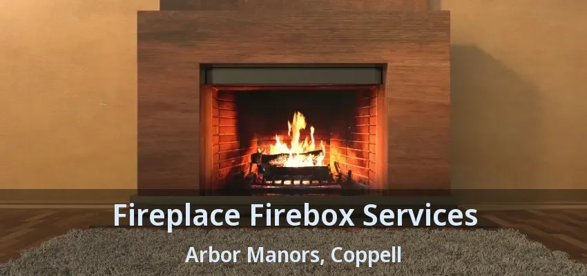 Fireplace Firebox Services Arbor Manors, Coppell - TX