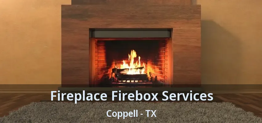 Fireplace Firebox Services Coppell - TX