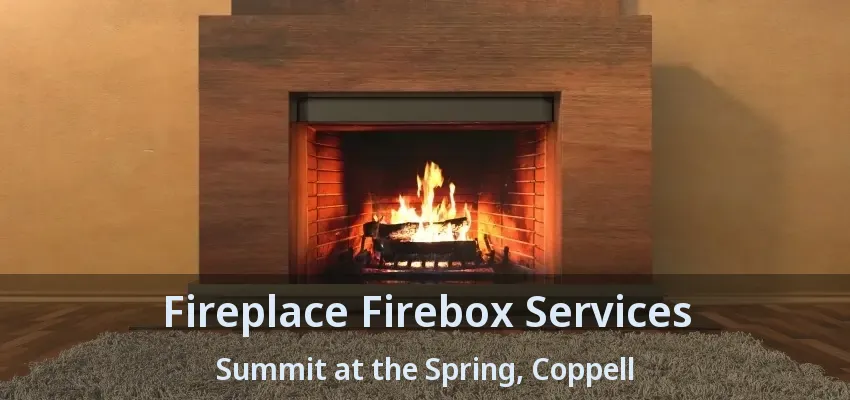 Fireplace Firebox Services Summit at the Spring, Coppell - TX
