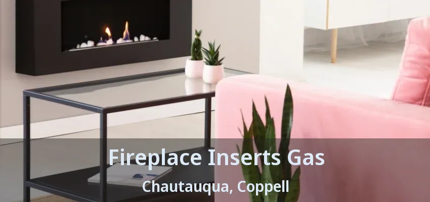 Fireplace Inserts Gas Chautauqua, Coppell - TX