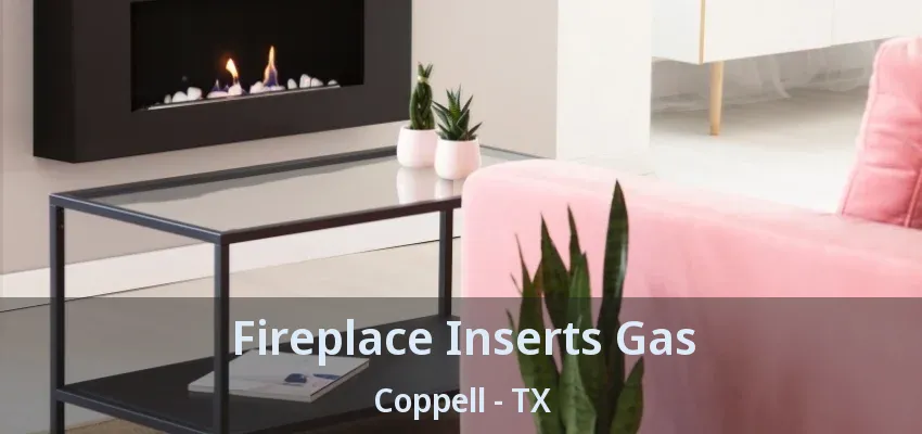 Fireplace Inserts Gas Coppell - TX