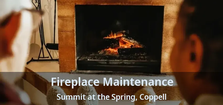 Fireplace Maintenance Summit at the Spring, Coppell - TX