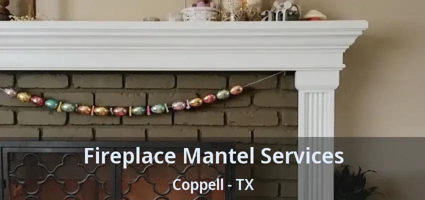 Fireplace Mantel Services Coppell - TX