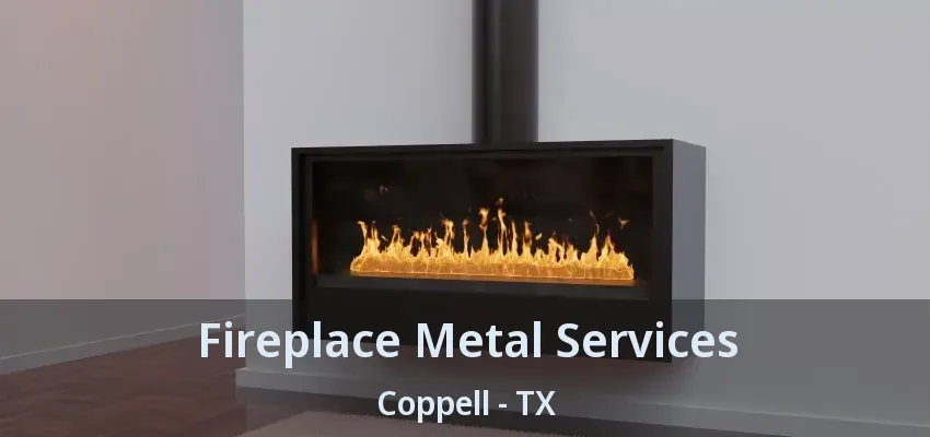 Fireplace Metal Services Coppell - TX