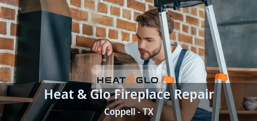 Heat & Glo Fireplace Repair Coppell - TX