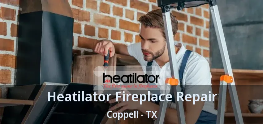 Heatilator Fireplace Repair Coppell - TX