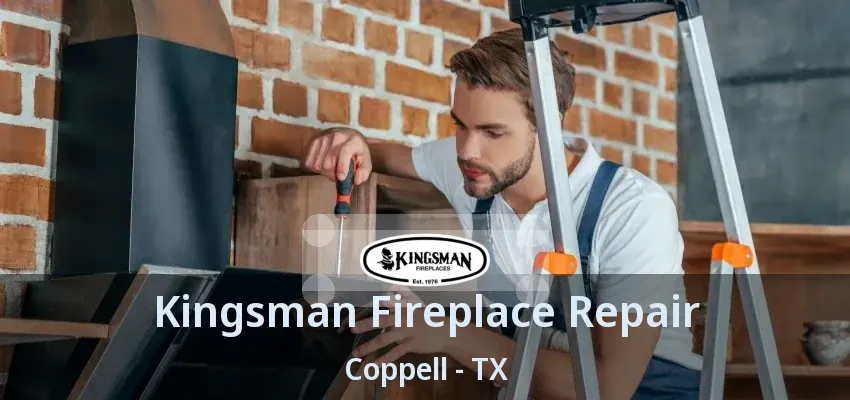 Kingsman Fireplace Repair Coppell - TX