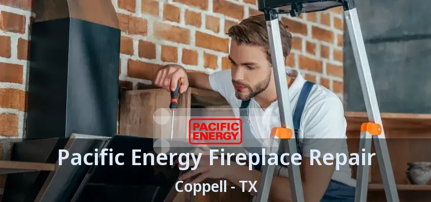 Pacific Energy Fireplace Repair Coppell - TX