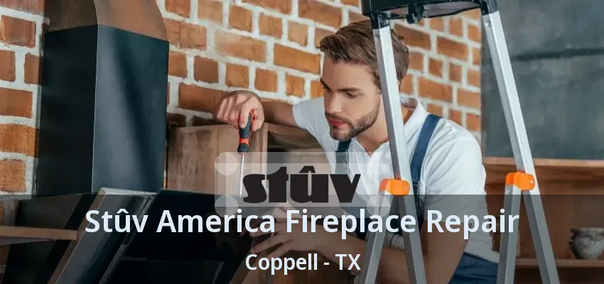 Stûv America Fireplace Repair Coppell - TX