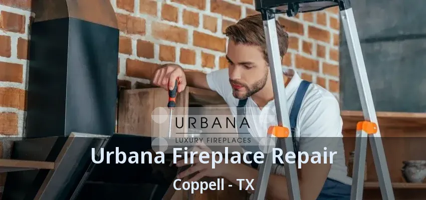 Urbana Fireplace Repair Coppell - TX