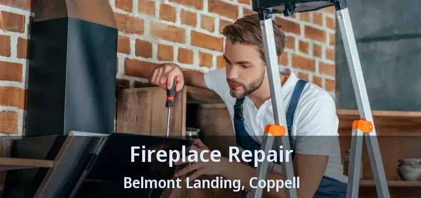 Fireplace Repair Belmont Landing, Coppell - TX