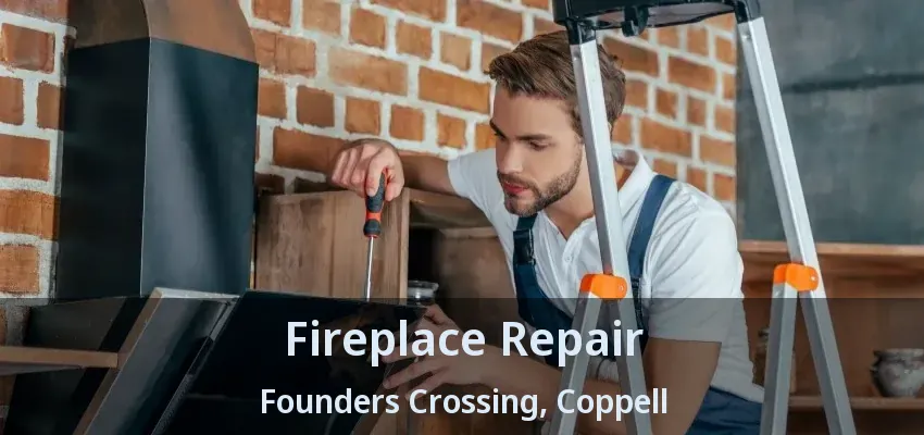 Fireplace Repair Founders Crossing, Coppell - TX