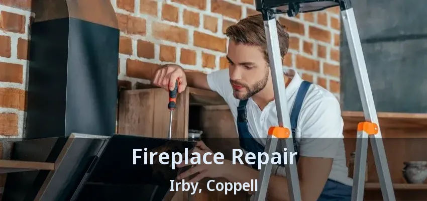 Fireplace Repair Irby, Coppell - TX