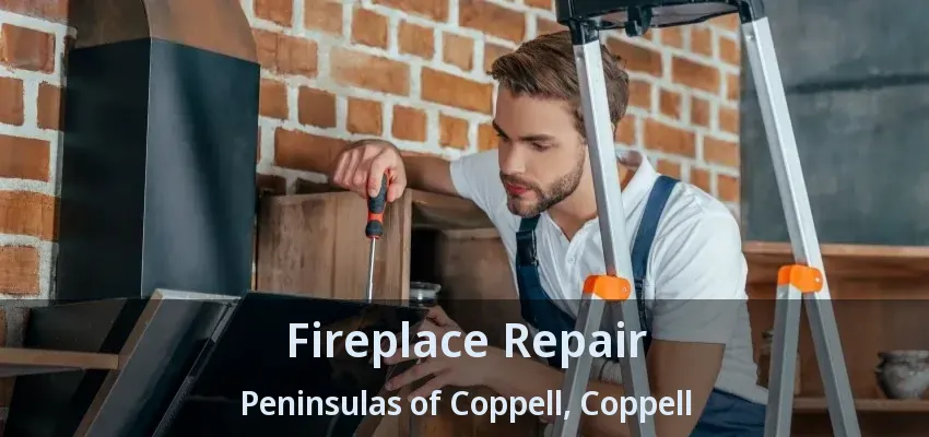 Fireplace Repair Peninsulas of Coppell, Coppell - TX