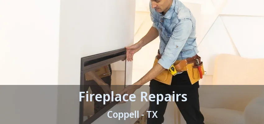 Fireplace Repairs Coppell - TX