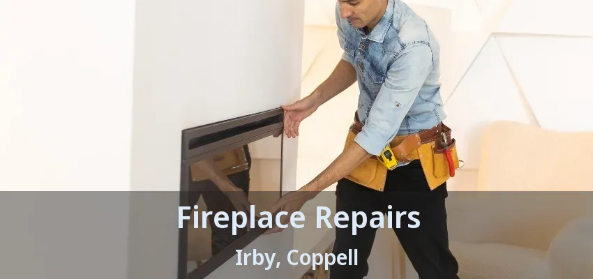 Fireplace Repairs Irby, Coppell - TX