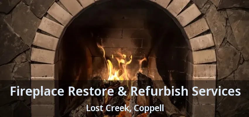 Fireplace Restore & Refurbish Services Lost Creek, Coppell - TX