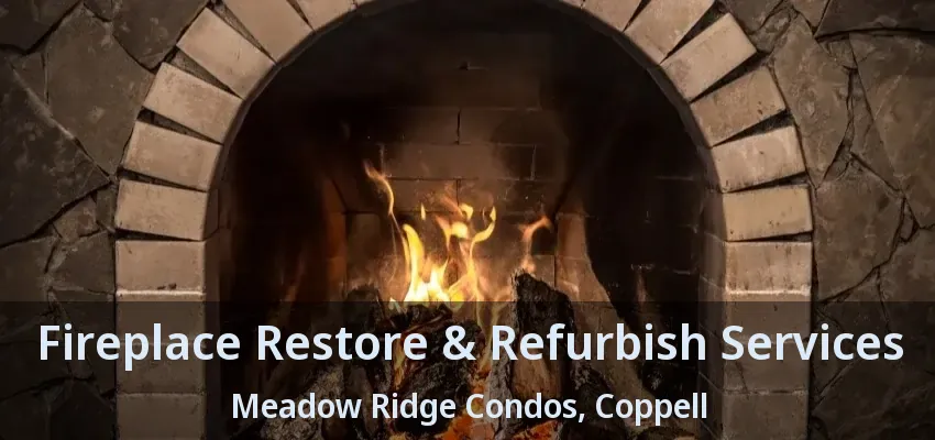 Fireplace Restore & Refurbish Services Meadow Ridge Condos, Coppell - TX