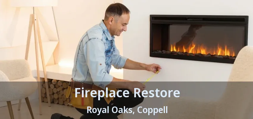 Fireplace Restore Royal Oaks, Coppell - TX