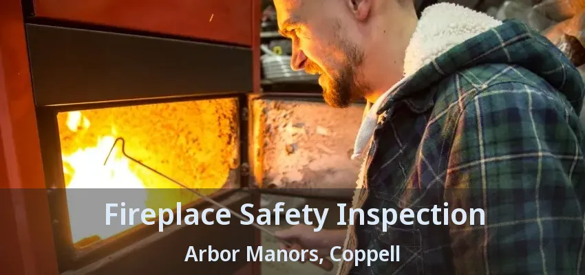 Fireplace Safety Inspection Arbor Manors, Coppell - TX