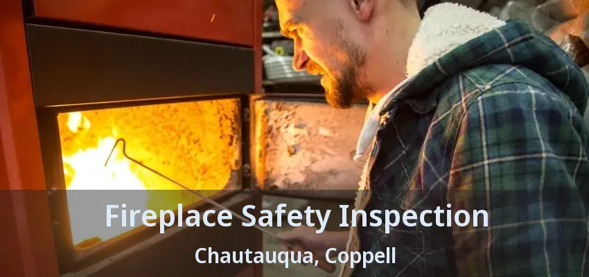 Fireplace Safety Inspection Chautauqua, Coppell - TX