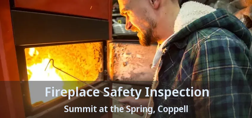 Fireplace Safety Inspection Summit at the Spring, Coppell - TX