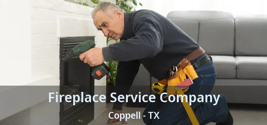 Fireplace Service Company Coppell - TX