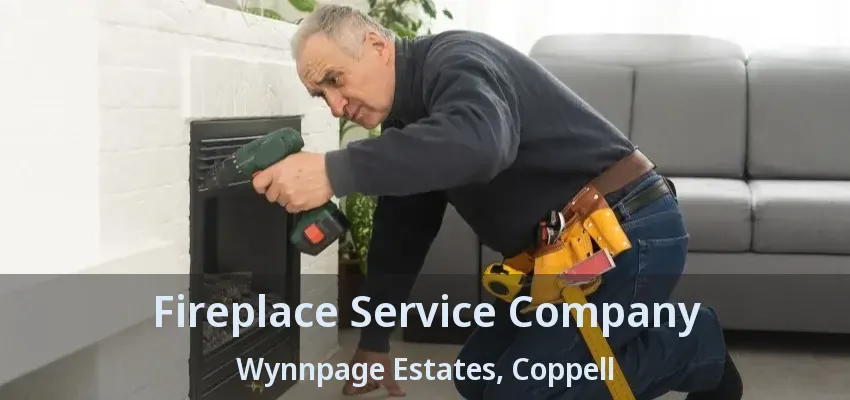 Fireplace Service Company Wynnpage Estates, Coppell - TX