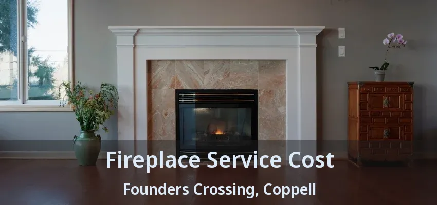 Fireplace Service Cost Founders Crossing, Coppell - TX