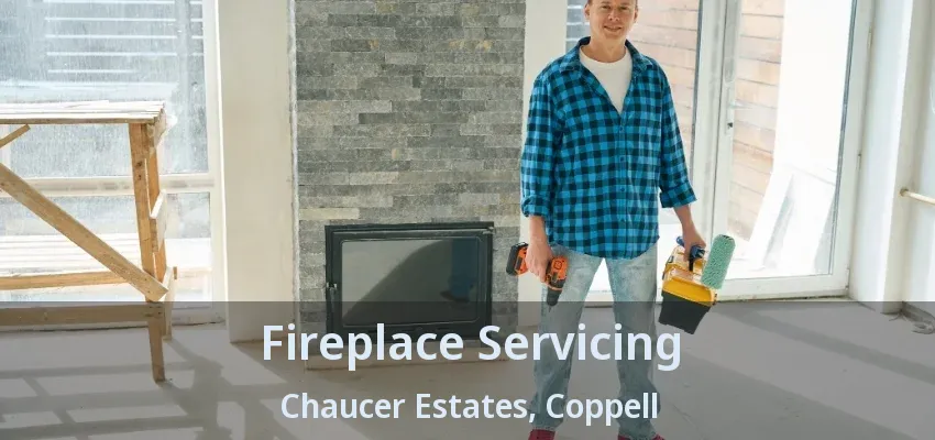 Fireplace Servicing Chaucer Estates, Coppell - TX