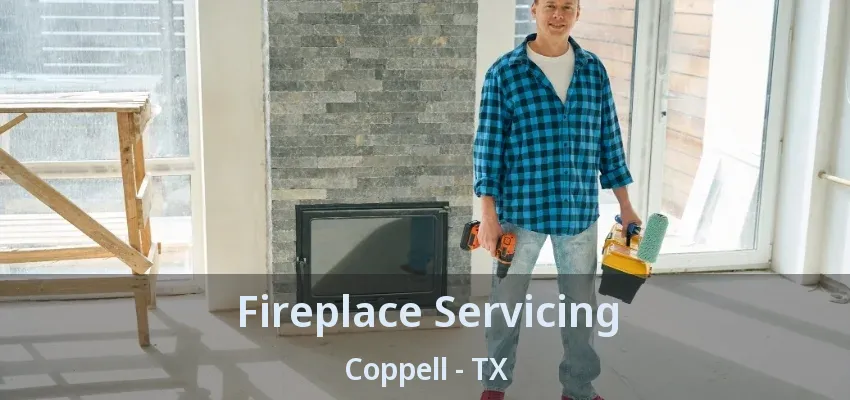 Fireplace Servicing Coppell - TX