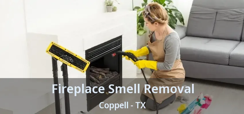 Fireplace Smell Removal Coppell - TX