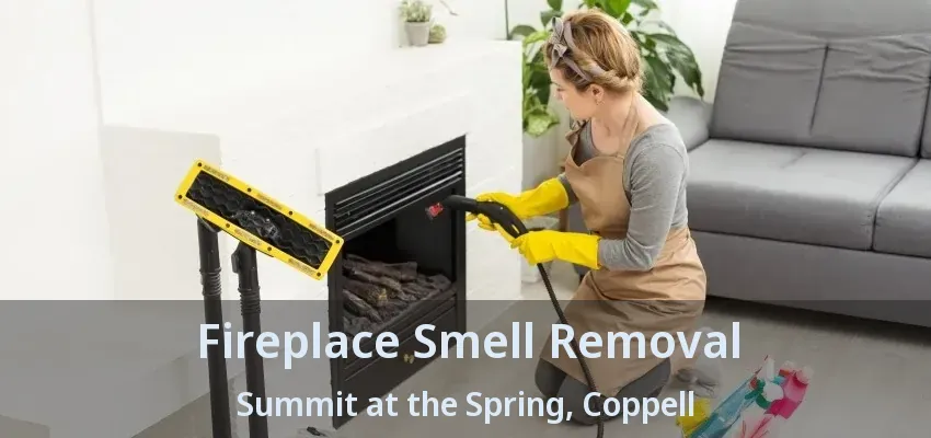 Fireplace Smell Removal Summit at the Spring, Coppell - TX