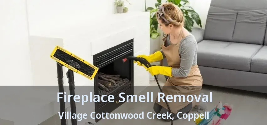 Fireplace Smell Removal Village Cottonwood Creek, Coppell - TX