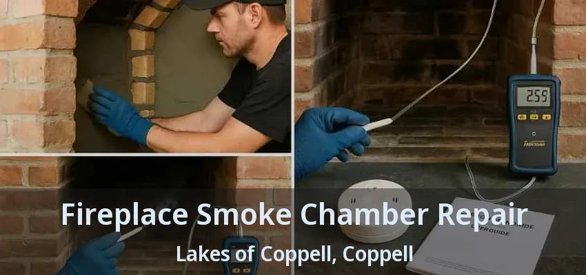 Fireplace Smoke Chamber Repair Lakes of Coppell, Coppell - TX