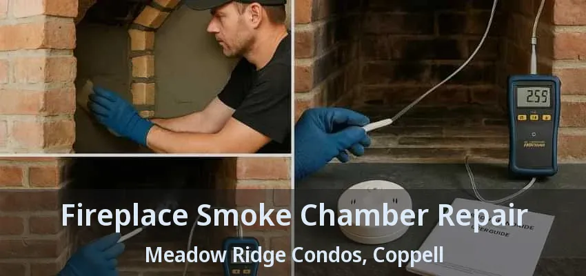 Fireplace Smoke Chamber Repair Meadow Ridge Condos, Coppell - TX