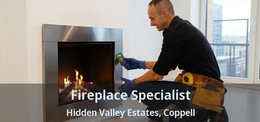 Fireplace Specialist Hidden Valley Estates, Coppell - TX