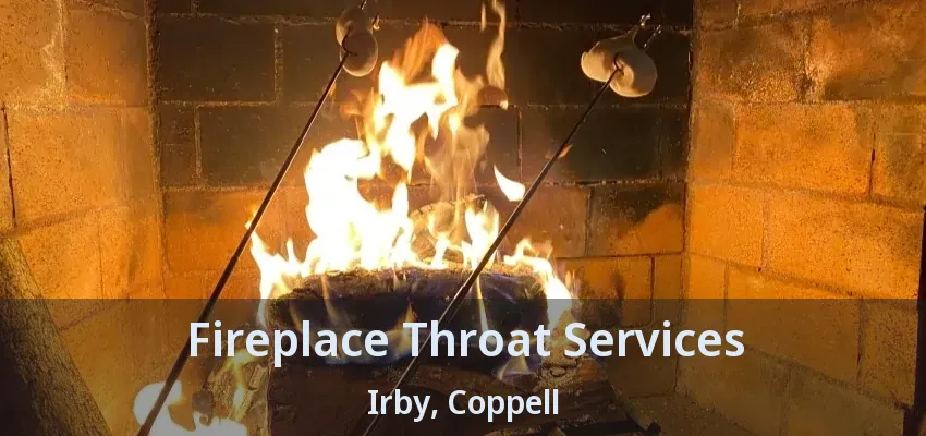 Fireplace Throat Services Irby, Coppell - TX