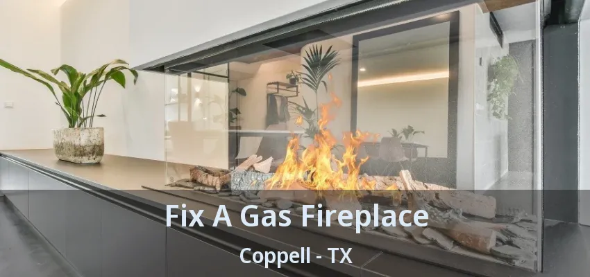 Fix A Gas Fireplace Coppell - TX