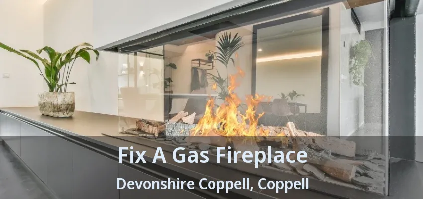 Fix A Gas Fireplace Devonshire Coppell, Coppell - TX