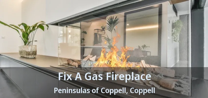 Fix A Gas Fireplace Peninsulas of Coppell, Coppell - TX