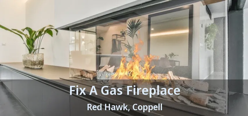 Fix A Gas Fireplace Red Hawk, Coppell - TX