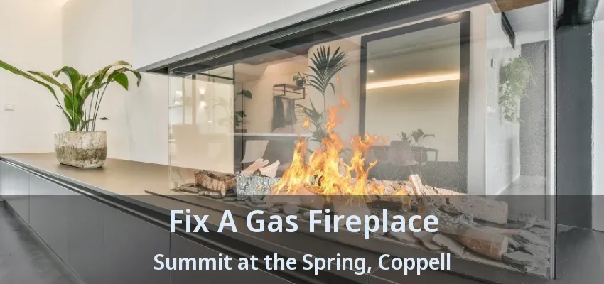 Fix A Gas Fireplace Summit at the Spring, Coppell - TX