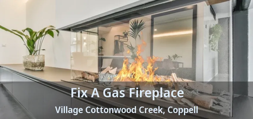 Fix A Gas Fireplace Village Cottonwood Creek, Coppell - TX