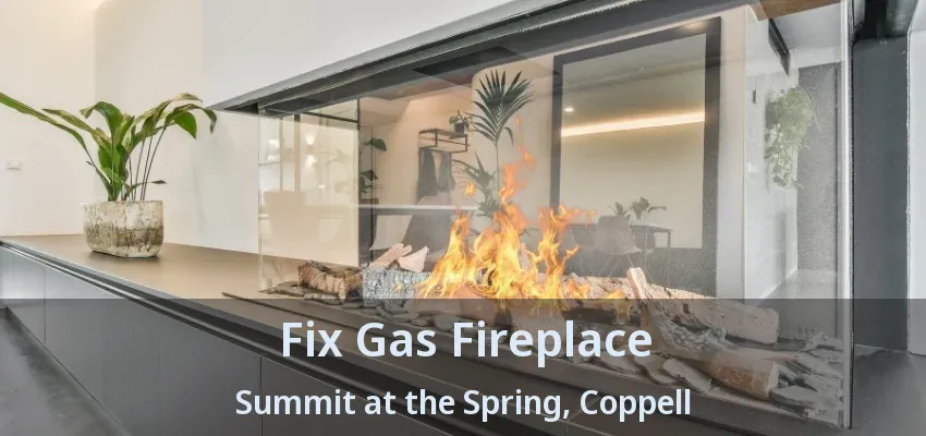 Fix Gas Fireplace Summit at the Spring, Coppell - TX